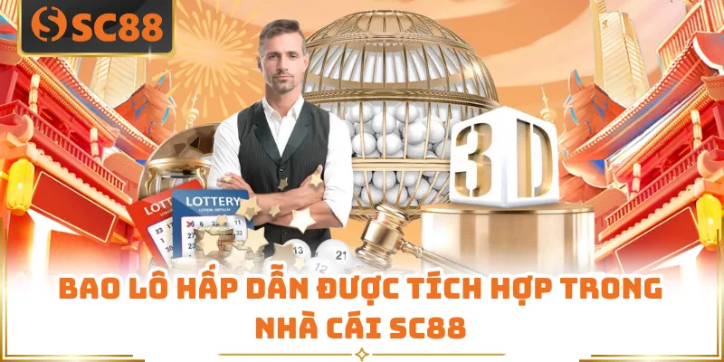 Bao lô hấp dẫn được tích hợp trong nhà cái SC88